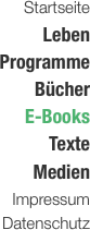 Startseite Leben Programme Bcher E-Books Texte Medien Impressum Datenschutz