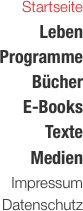 Startseite Leben Programme Bücher E-Books Texte Medien Impressum Datenschutz