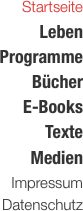 Startseite Leben Programme Bcher E-Books Texte Medien Impressum Datenschutz