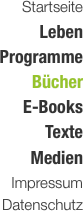 Startseite Leben Programme Bcher E-Books Texte Medien Impressum Datenschutz